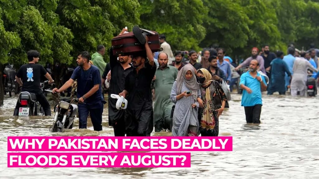 Why Pakistan Faces Deadly Floods Every August?